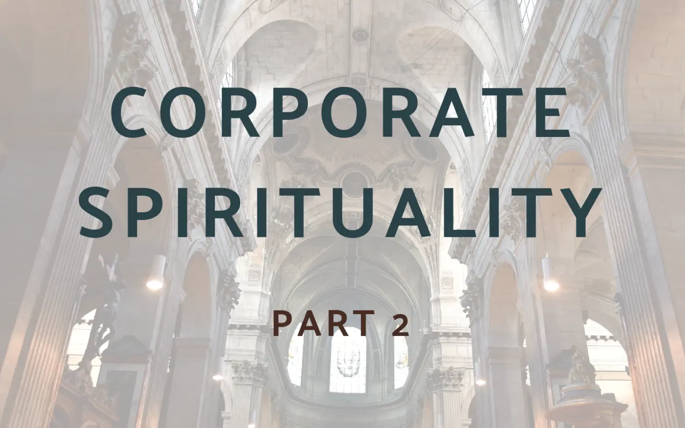 Corporate Spirituality: Part 2—Biblical Foundations for Community