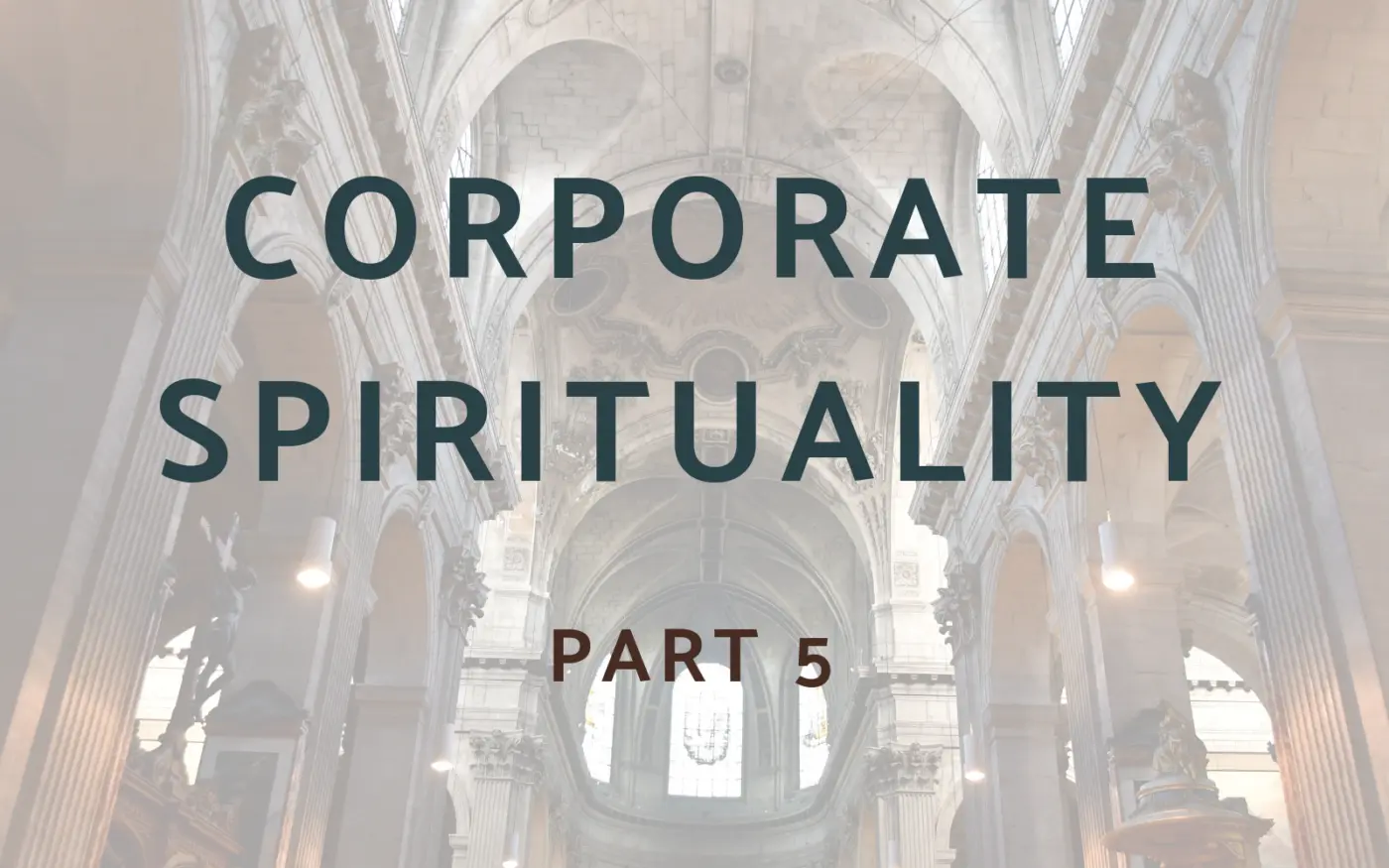 Corporate Spirituality: Part 5—Creators of Community