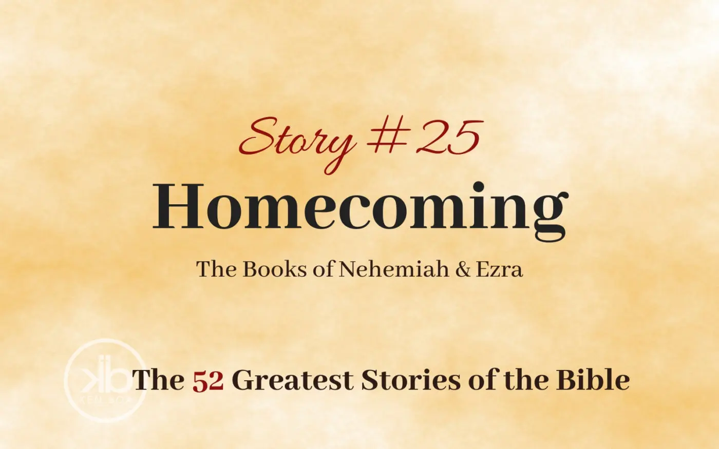 The 52 Greatest Stories of the Bible (Story #25): Homecoming