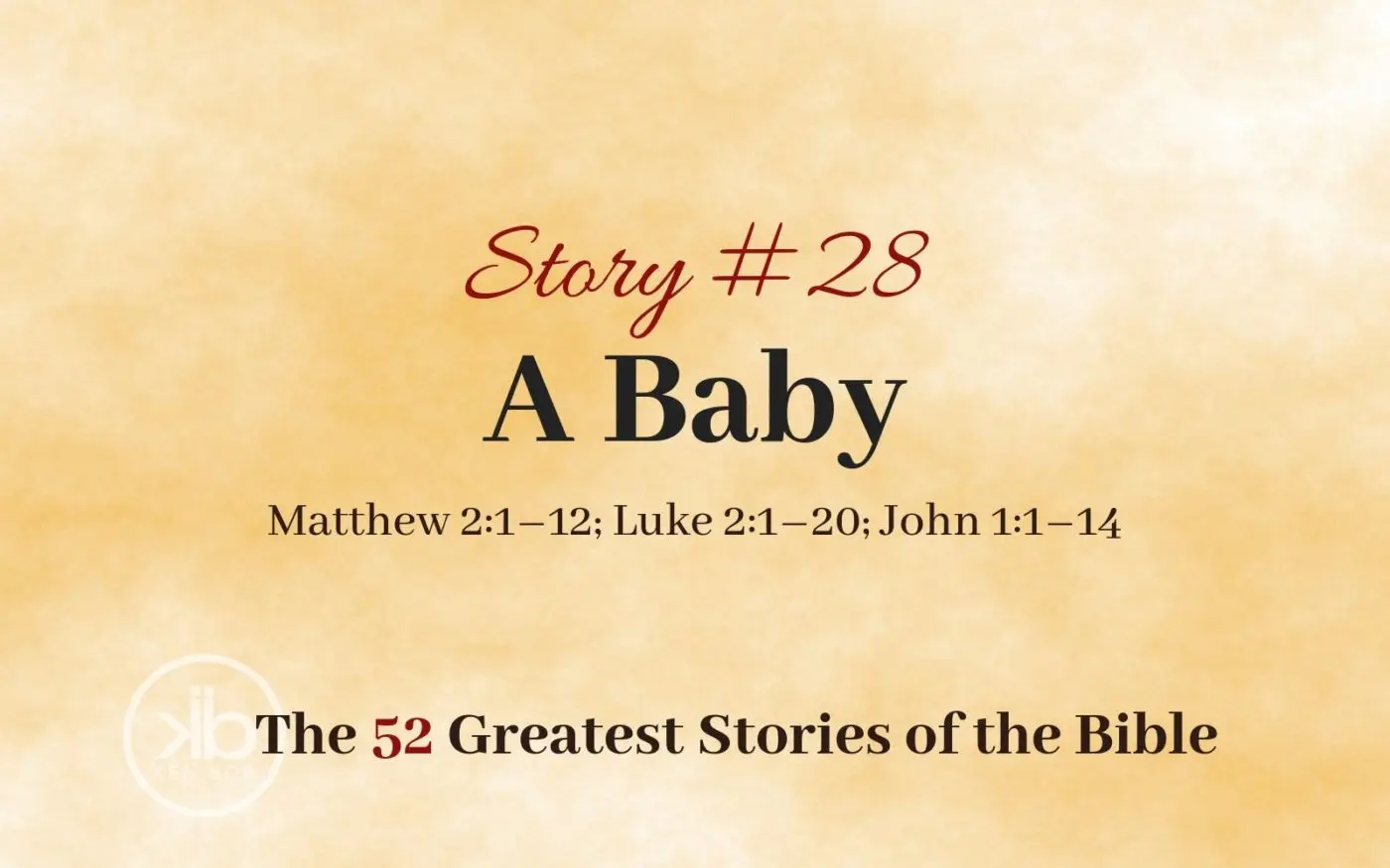 The 52 Greatest Stories of the Bible (Story #28): A Baby