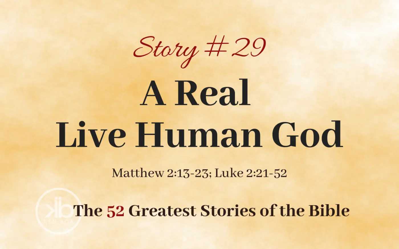 The 52 Greatest Stories of the Bible (Story #29): A Real Live Human God