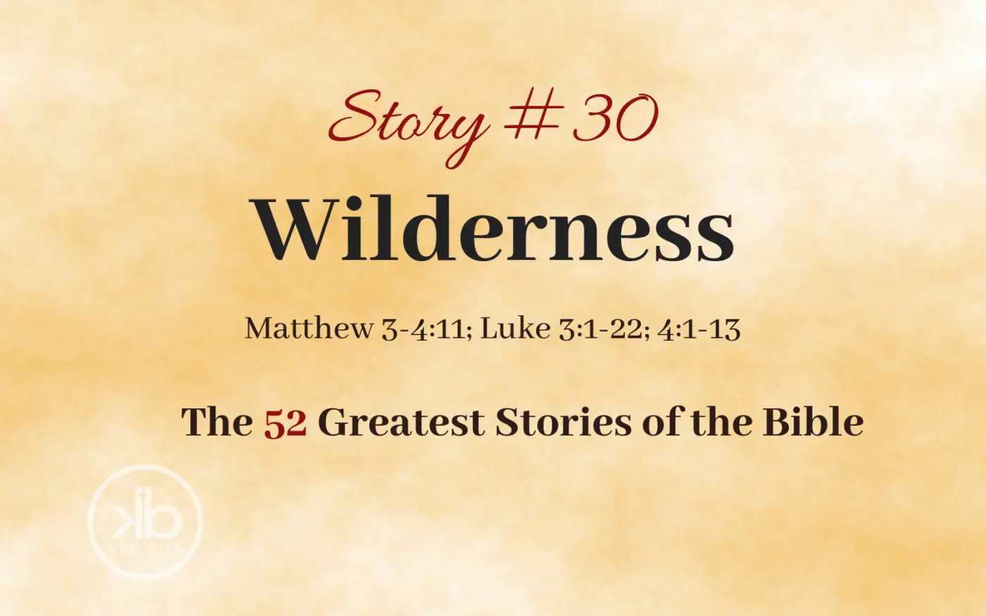 The 52 Greatest Stories of the Bible (Story #30): Wilderness