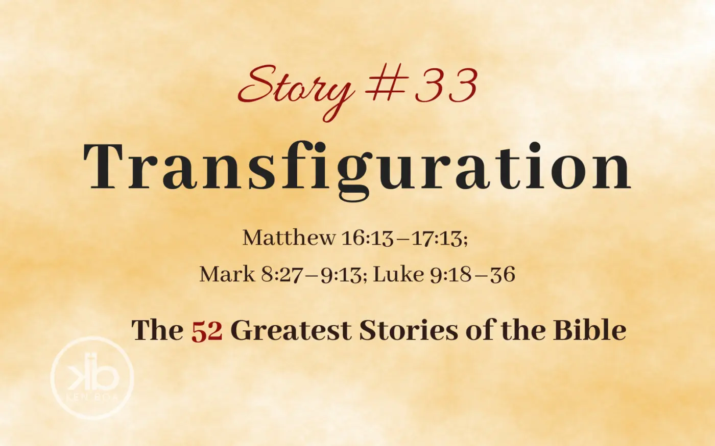 The 52 Greatest Stories of the Bible (Story #33): Transfiguration