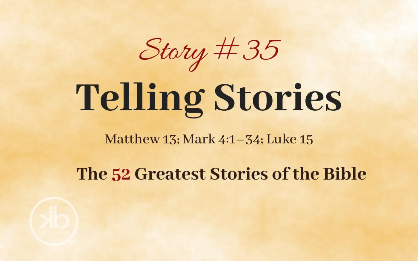 The 52 Greatest Stories of the Bible (Story #35): Telling Stories