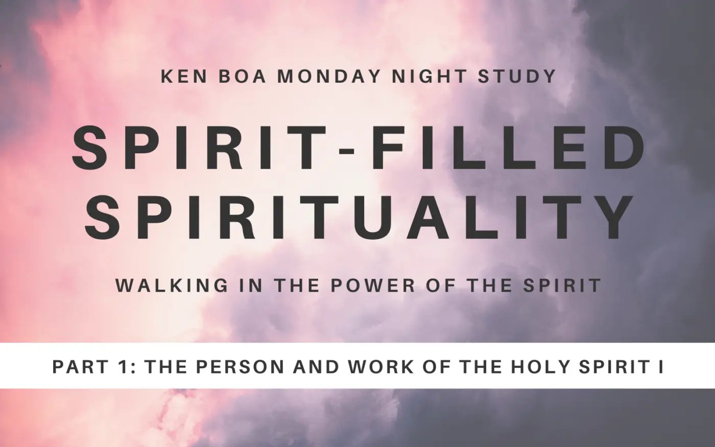 Spirit-Filled Spirituality Part 1: The Person and Work of the Holy Spirit I