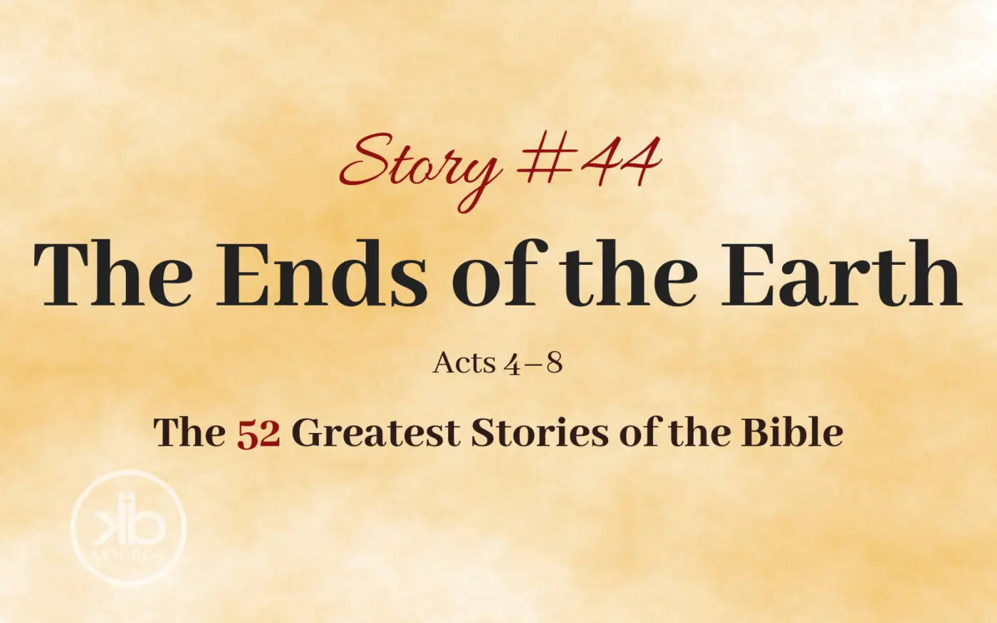 The 52 Greatest Stories of the Bible (Story #44): The Ends of the Earth