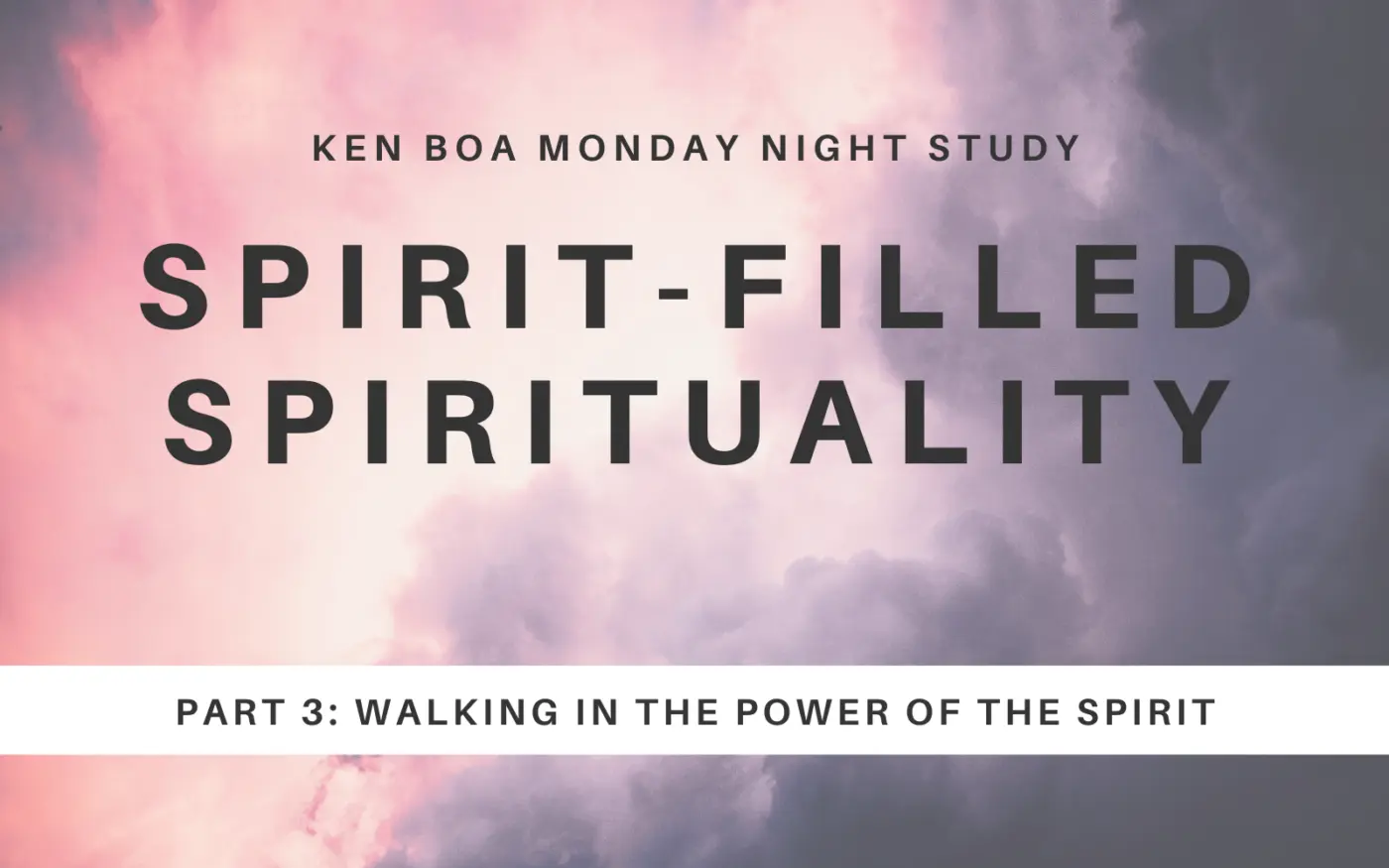 Spirit-Filled Spirituality Part 3: Walking in the Power of the Spirit