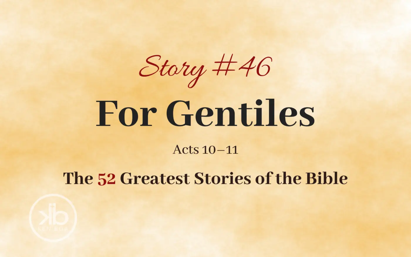 The 52 Greatest Stories of the Bible (Story #46): For Gentiles