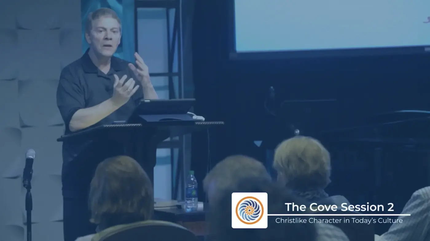 Christlike Character in Today’s Culture: Session 2 (The Cove 2019)