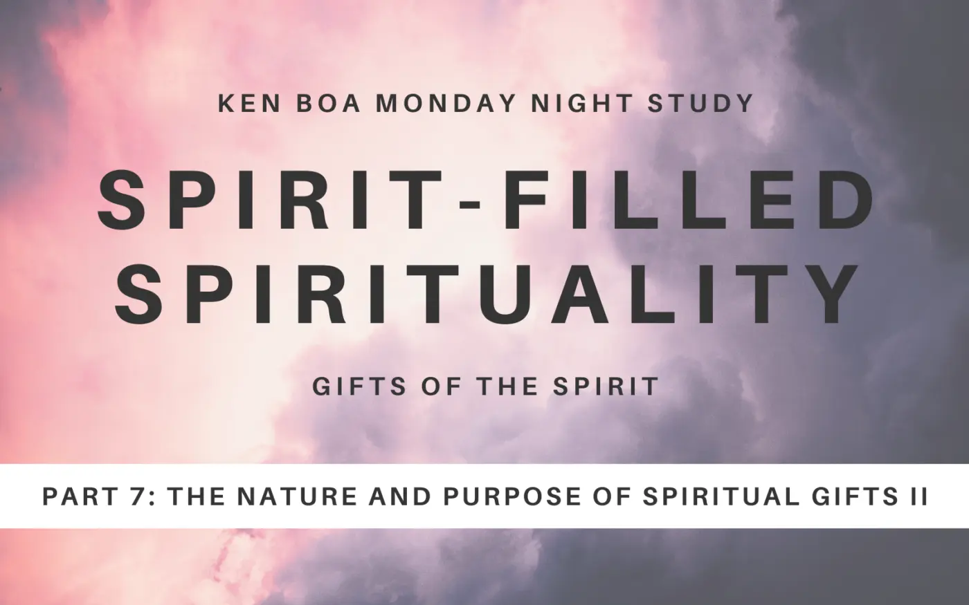 Spirit-Filled Spirituality Part 7: The Nature and Purpose of Spiritual Gifts II