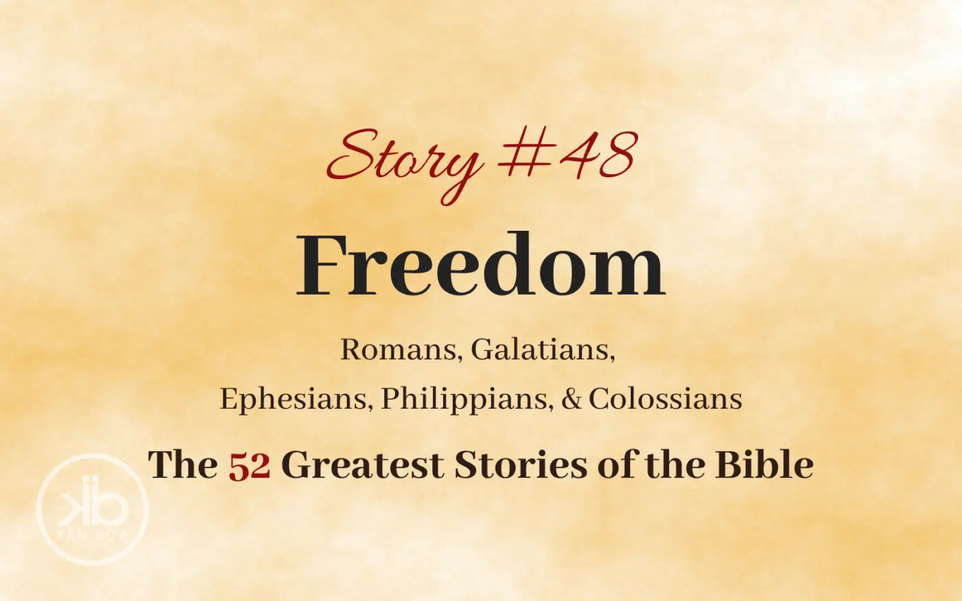 The 52 Greatest Stories of the Bible (Story #48): Freedom