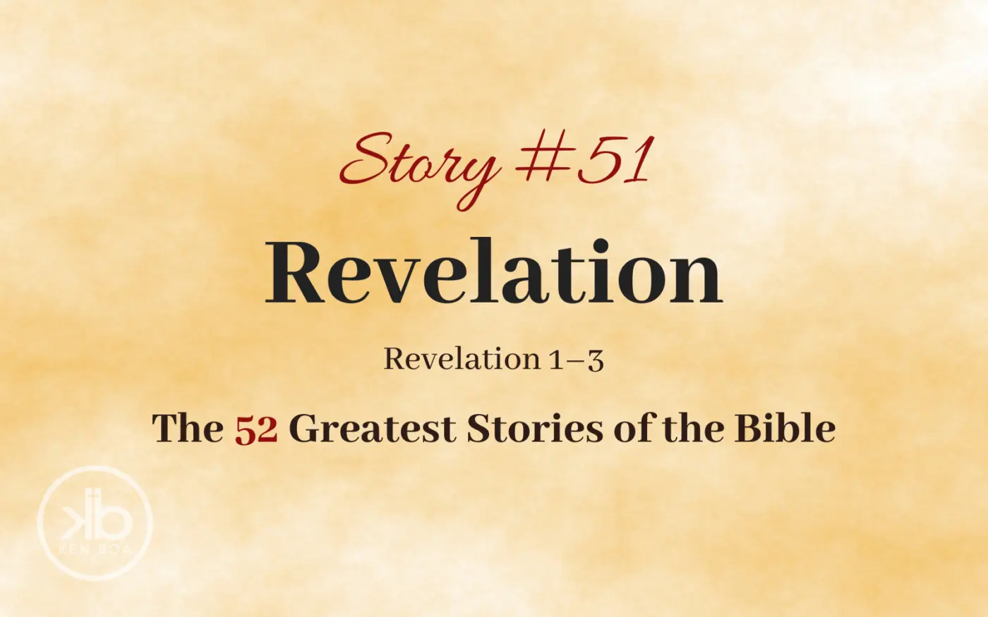 The 52 Greatest Stories of the Bible (Story #51): Revelation