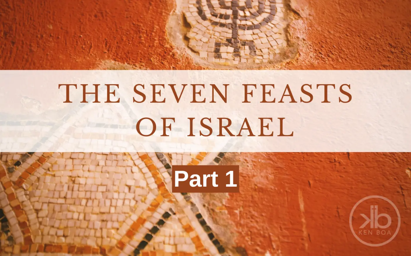 The 7 Feasts of Israel: Overview