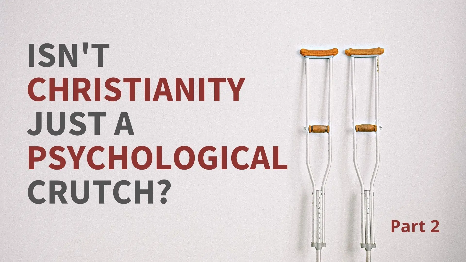 Christianity: Not a Crutch, but a Cure